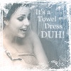 anywhere but home its a towel dress duh icon