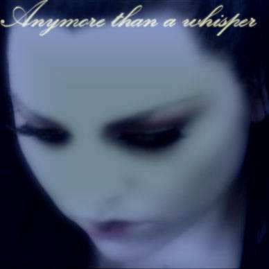 anymore than a whisper