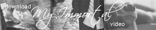 download my immortal video banner